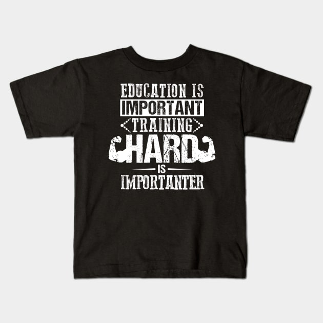 Education Is Important Training Hard is importanter Kids T-Shirt by Lin Watchorn 